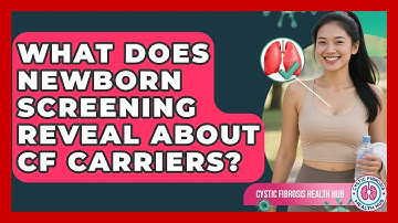 What Does Newborn Screening Reveal About CF Carriers? - Cystic Fibrosis Health Hub