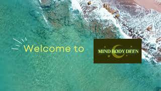 Welcome to Mind Body Deen