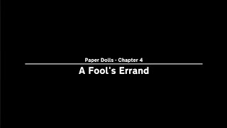 Last Stop - Paper Dolls - Chapter 4 - A Fool's Errand
