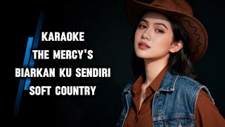 The Mercy's - Biarkan Ku Sendiri Karaoke 🤠 Soft Country
