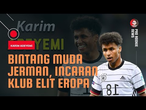 SIAPA SEBENARNYA KARIM ADEYEMI, WONDERKID JERMAN INCARAN  KLUB-KLUB ELIT EROPA      #berita bola