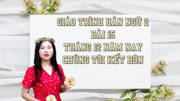 Tự học tiếng Trung | Bài 15 | Giáo trình Hán Ngữ 2 | Phiên Bản 2022