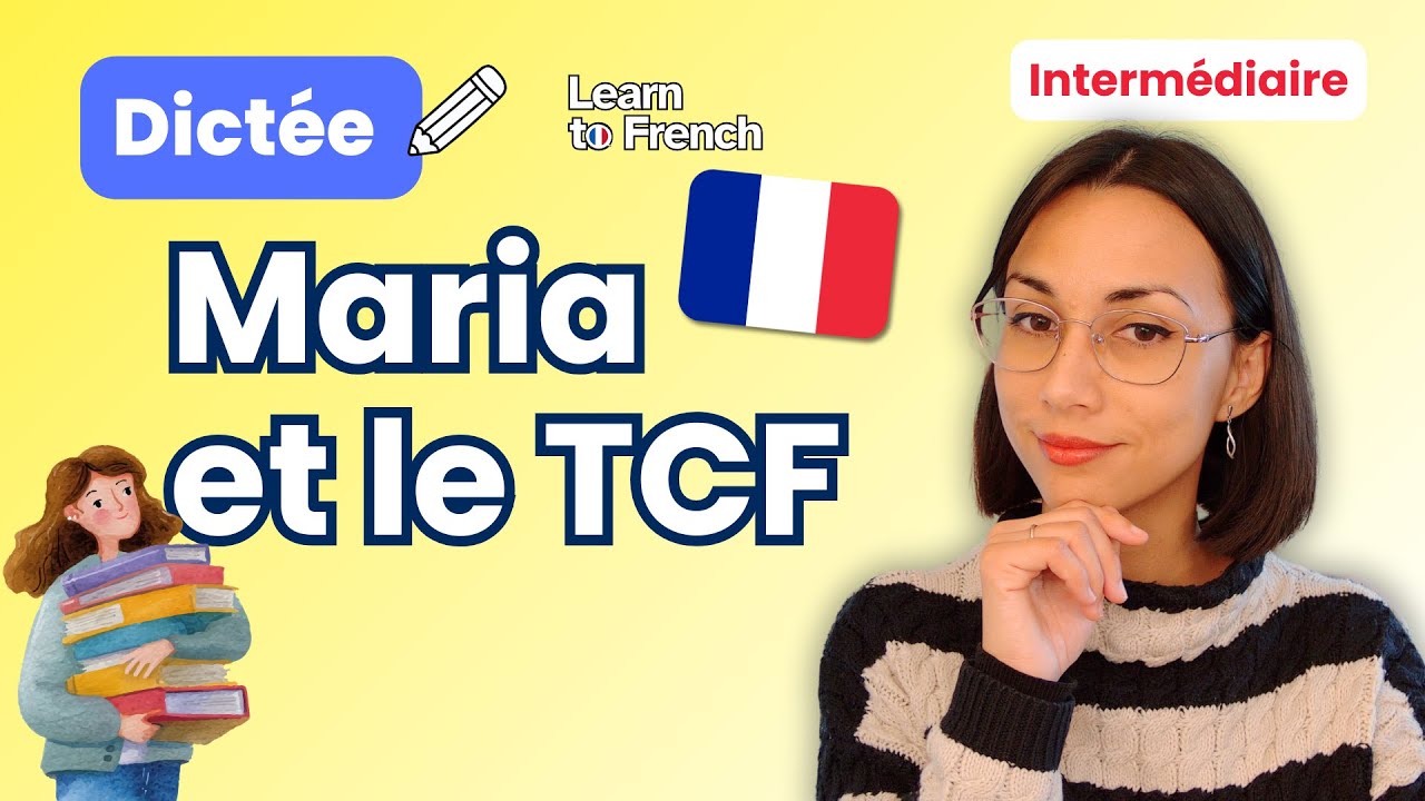 ✏️ Dictée : Maria et le TCF