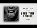 Machine Gun Kelly Long Time Coming Binge mp3