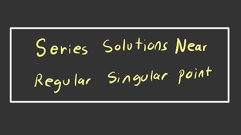 Series Solutions Near a Regular Singular Point | The Frobenius Method