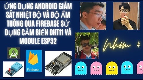 #Android #Nhóm 4 ỨNG DỤNG GIÁM SÁT NHIỆT ĐỘ VÀ ĐỘ ẨM  SỬ DỤNG CẢM BIẾN DHT11 VÀ MODULE ESP32