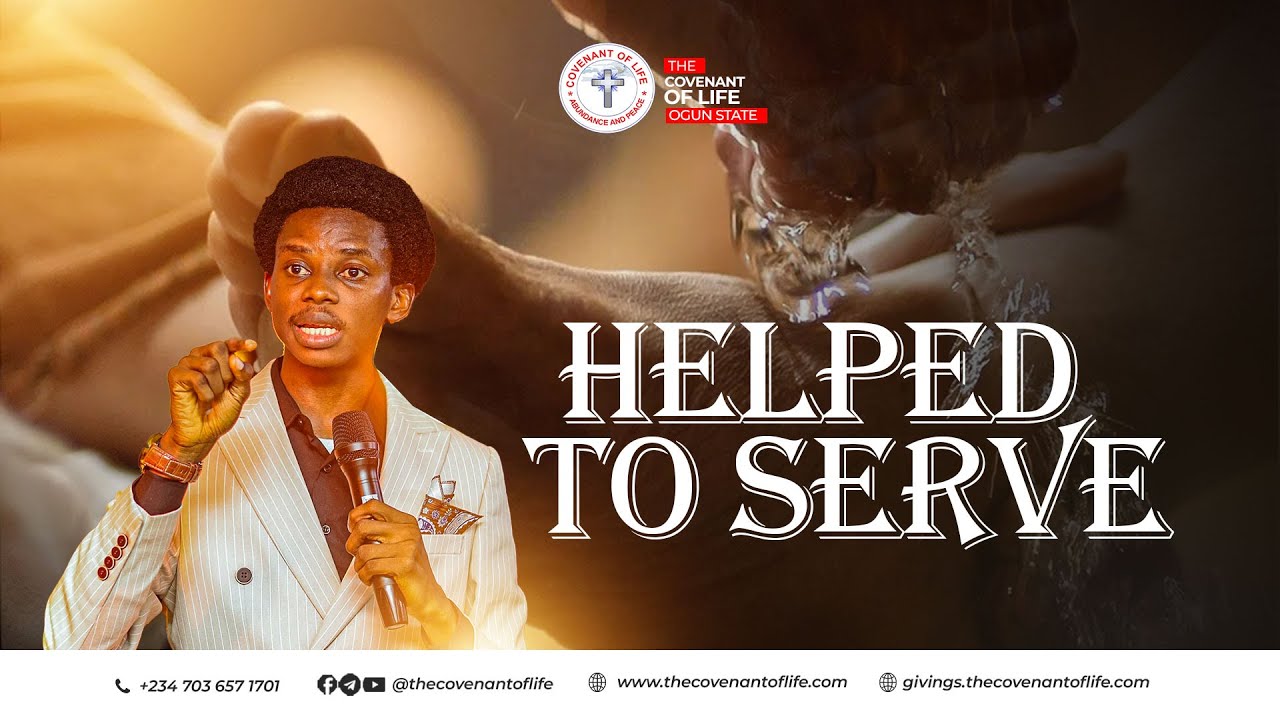 HELPED TO SERVE - PART 1 || OLUWATOBILOBA OSHUNBIYI || THE COVENANT OF ...