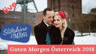 Guten Morgen Österreich mit Lady Sunshine & Mister Moon 13.2.2018