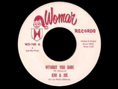 Jeri & Joe - Without You Baby