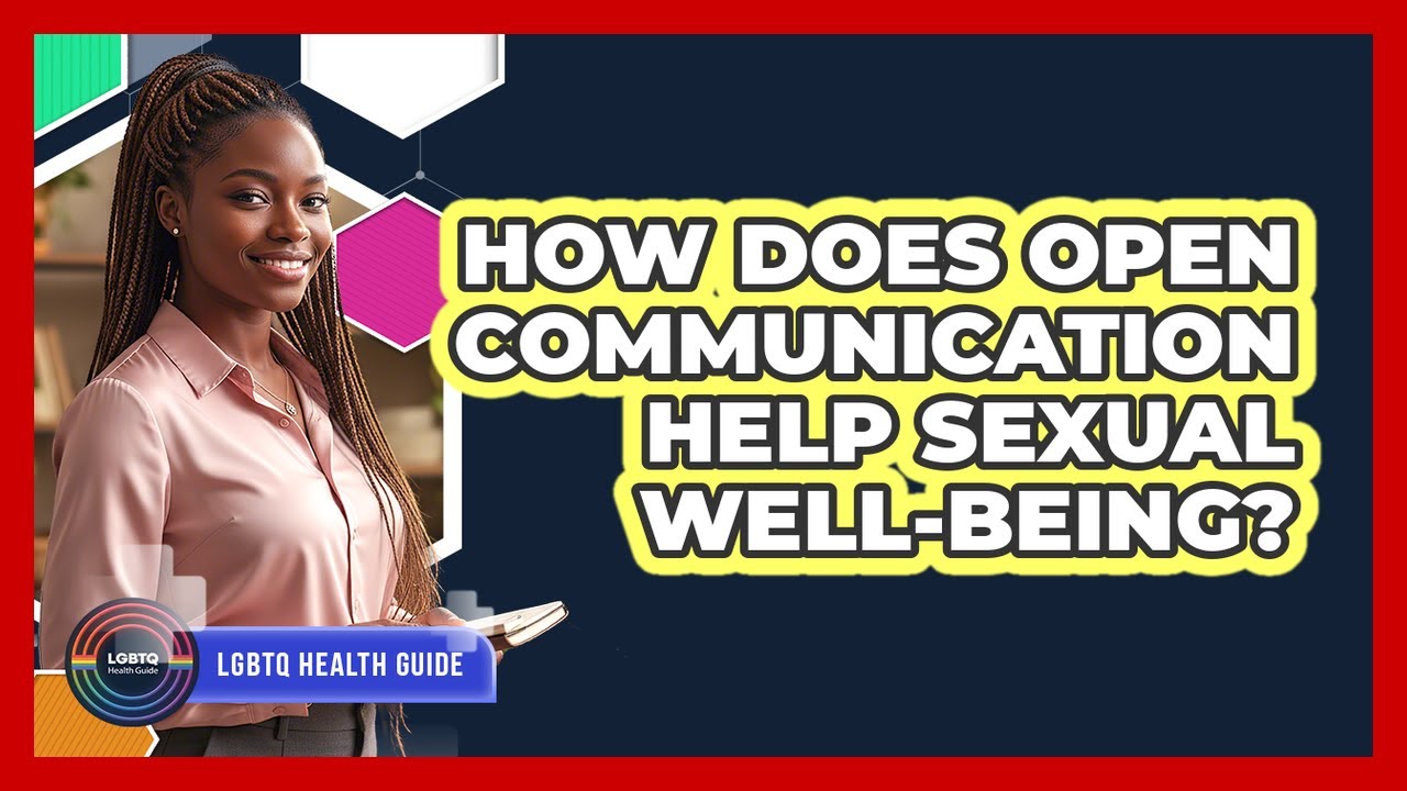 How Does Open Communication Help Sexual Well-Being?