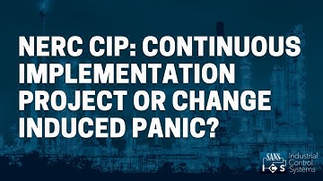 NERC CIP: Continuous Implementation Project or Change Induced Panic?