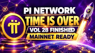 PI NETWORK TIME IS OVER VOL 28 FINISHED MAINNET READY PI NETWORK TIME IS OVER VOL 28 FINISHED MAINNET READY