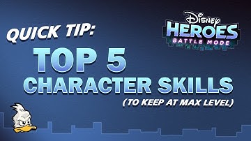 Top 5 Skills (To Keep At Max Level) - Disney Heroes: Battle Mode Tips