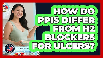 How Do PPIs Differ From H2 Blockers For Ulcers? - Ulcer Support Network