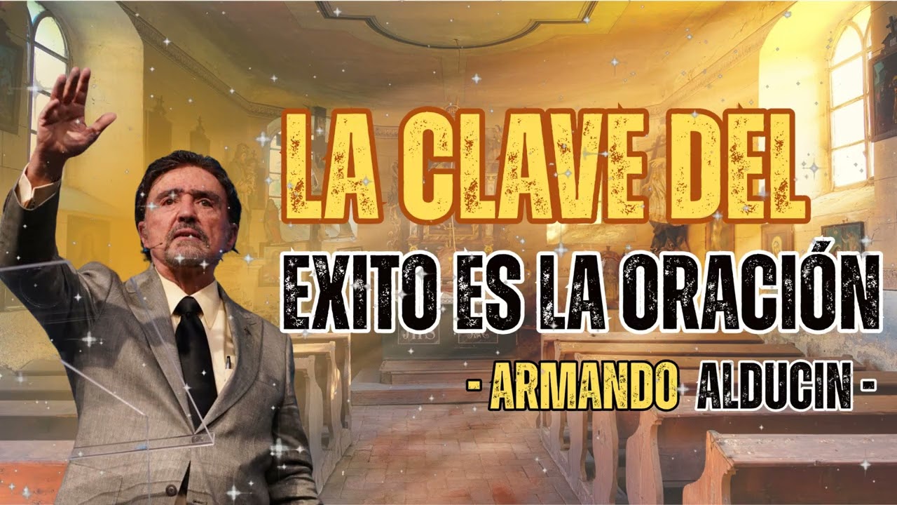 La Clave Del Exito Es La Oración - Dr. Armando Alducin