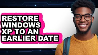 How to Restore Windows Xp to an Earlier Date (updated)