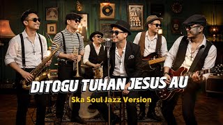 DITOGU TUHAN JESUS AU (B.E HKBP No. 504) Ska Soul Jazz Version - Rohani Batak | DesKa Official