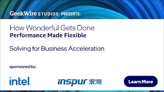 Solving for Business Acceleration, sponsored by Intel and Inspur (Full Video)