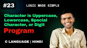 C Program to Check Character Uppercase, Lowercase, Special Character, or Digit | C Language