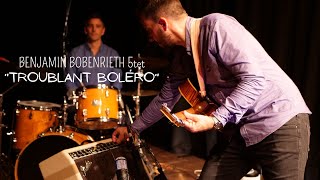 TROUBLANT BOLÉRO - DJANGO REINHARDT / BENJAMIN BOBENRIETH QUINTET - Molières Live Music Session