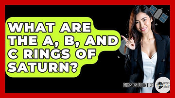 What Are The A, B, And C Rings Of Saturn? - Physics Frontier