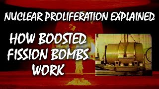 How Boosted Fission Bombs Work | Nuclear Proliferation Explained