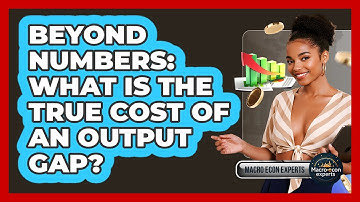 Beyond Numbers: What Is The True Cost Of An Output Gap? - Macroecon Experts