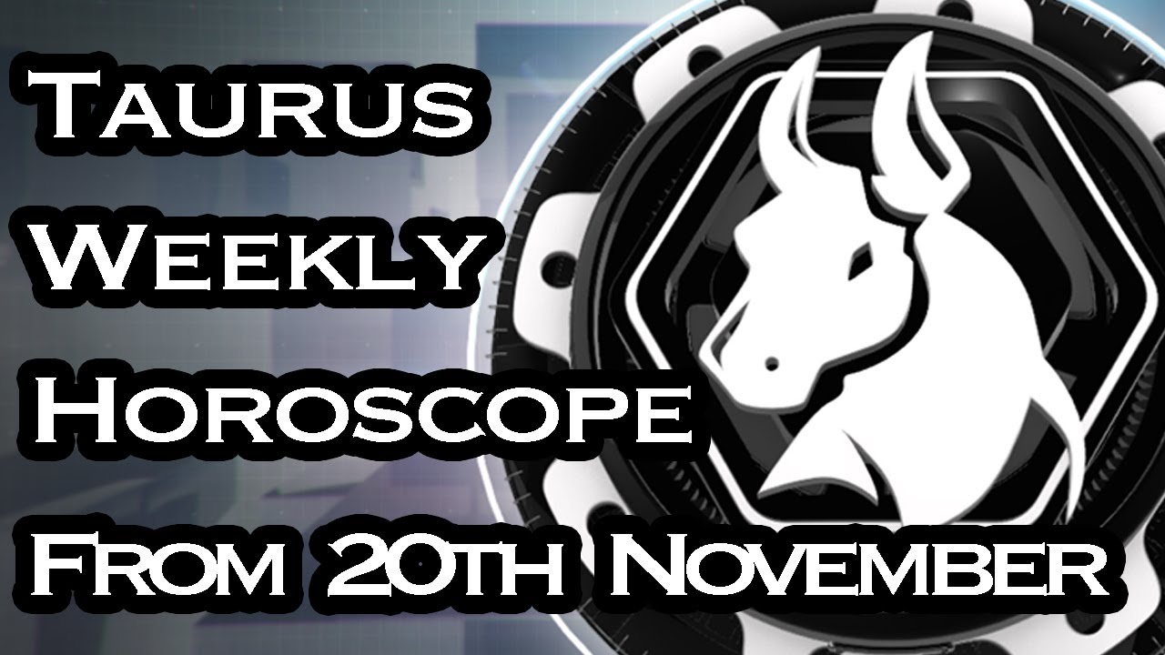 Taurus Horoscope - Taurus Weekly Horoscope From 20th November 2017 In Hindi