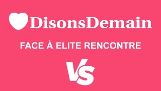 Elite Rencontre ou Disons Demain : sur quel site s'inscrire ?