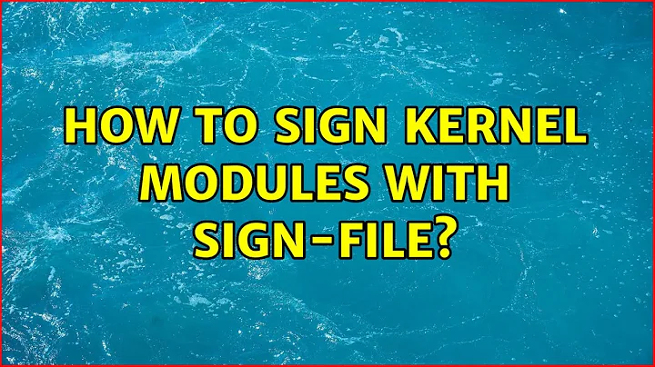 Ubuntu: How to sign kernel modules with sign-file? (2 Solutions!!)