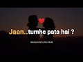 Jaan tumhe pata hai  love poetry  hindi poetry by naz shaifi