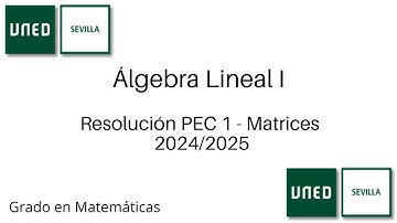 Resolución PEC 1 Matrices - Curso 2024/2025 | Álgebra Lineal I | UNED