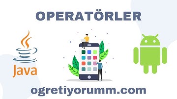 Android Mobil Programlama Dersleri Java & Kotlin #8 Java Operatörler #AndroidStudio #ÖĞRETİYORUM