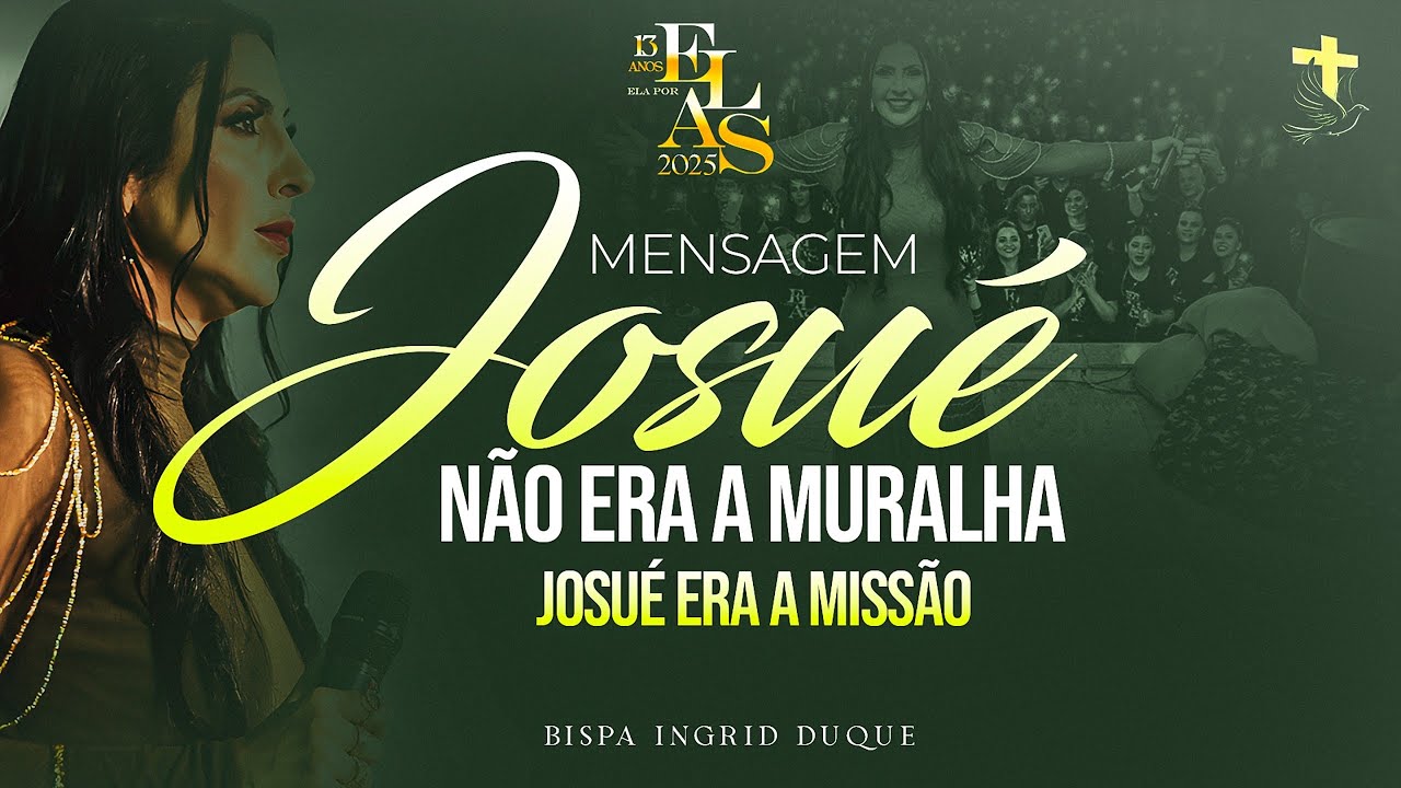 JOSUÉ NÃO ERA A MURALHA, JOSUÉ ERA A MISSÃO - Bispa Ingrid Duque - ELA POR ELAS 2025 - Josué 6.1-3