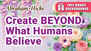 Create BEYOND What Humans Believe🌸Abraham Hicks 2026🌸111 Free Wallpapers Included!