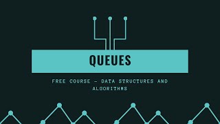 Algorithms and Data Structures FREE COURSE || Queues