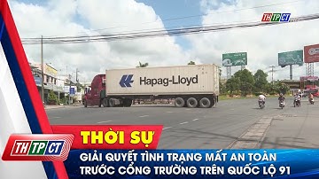 Giải quyết tình trạng mất an toàn trước cổng trường trên quốc lộ 91| Cần Thơ TV