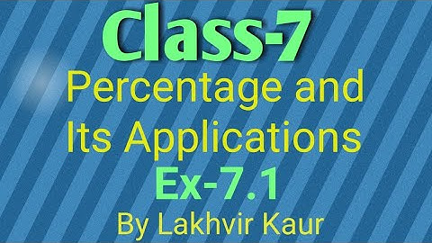 Class 7 Maths Chapter 7//Ex-7.1//Percentage and its Applications//ICSE Board// by Lakhvir Kaur