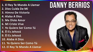Danny Berrios 2024 MIX Grandes Exitos - El Rey Te Mando A Llamar, Dios Cuida De Mí, Himno De Vic...