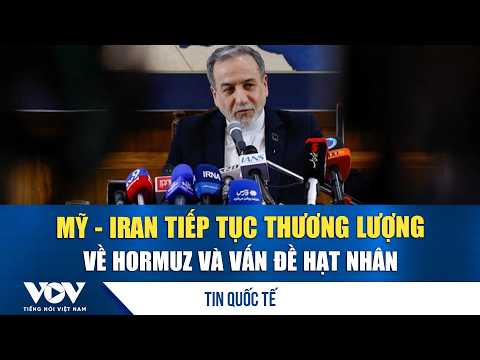 US-Iran continue negotiations over Hormuz and nuclear issues | VOV