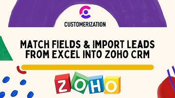 Match Fields & Import Leads from Excel into Zoho CRM