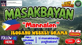 "Mannalon" Full Episode (August 6, 2025) | Ilocano Drama | Ti Masakbayan Pagbabawi
