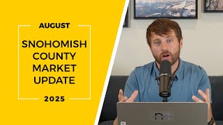 Snohomish County Real Estate Market Update August 2025