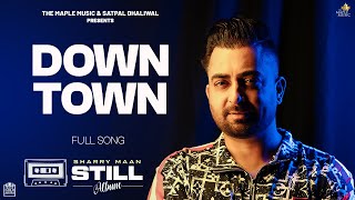 Downtown ( Lyric Video ) | Sharry Maan | STILL - Album | Latest Punjabi Songs 2023