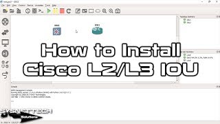 How to Install Cisco L2/L3 IOU on GNS3 VM | SYSNETTECH Solutions