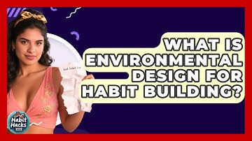 What Is Environmental Design For Habit Building? - Habit Hacks Hub