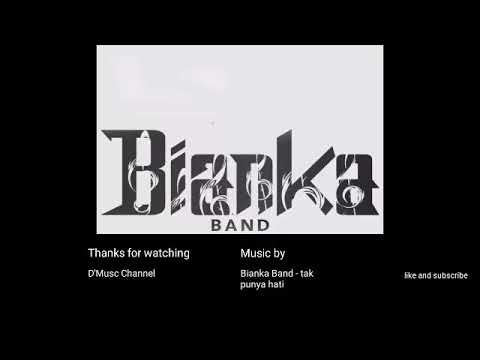 Bianka Band - Tak Punya Hati