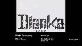 Bianka Band - Tak Punya Hati