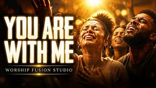 YOU ARE WITH ME – Worship Fusion Studio | Heartfelt Gospel Worship Song