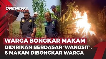Gempar di Brebes! 8 Makam Diduga Palsu Dibongkar dan Dibakar Warga karena ‘Wangsit’ | OneNews Update